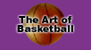 The Art of Basketball