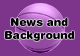 News and Background